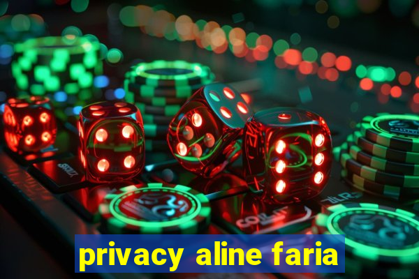 privacy aline faria